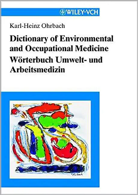 Dictionary Of Environmental And Occupational Medicine Worterbuch Umwelt- Und Arbeitsmedizin: English-German German English Englisch-Deutsch Deutsch-Englisch by Karl-Heinz Ohrbach