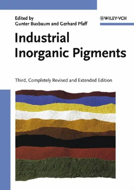 Industrial Inorganic Pigments, 3rd, Completely Revised and Extended Edition by Editor: Gunter Buxbaum, Editor: Gerhard Pfaff