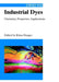 Industrial Dyes: Chemistry, Properties, Applications by Editor: Klaus Hunger