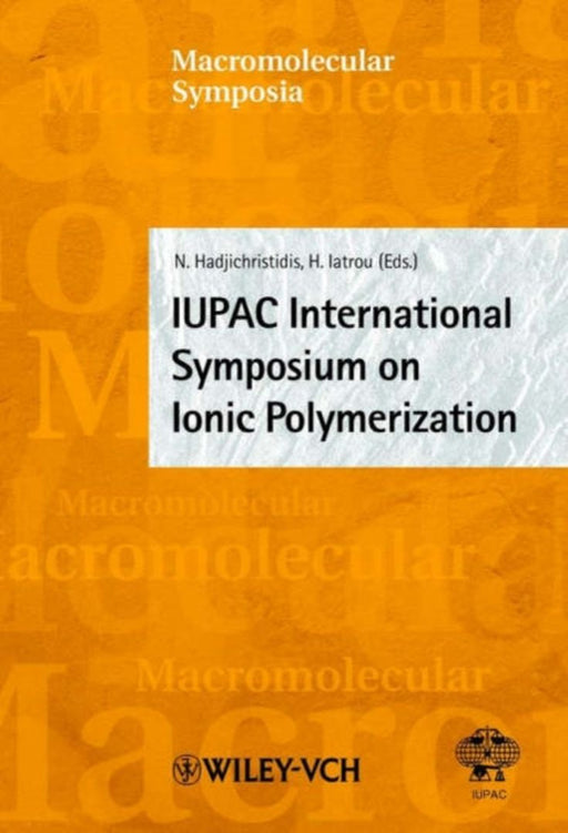 Iupac International Symposium On Ionic Polymerization by Nikos Hadjichristidis, Others