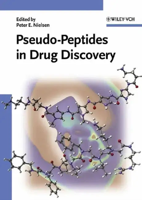 Pseudo-peptides in Drug Discovery by Editor: Peter E. Nielsen
