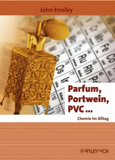 Parfum, Portwein, PVC ... by John Emsley