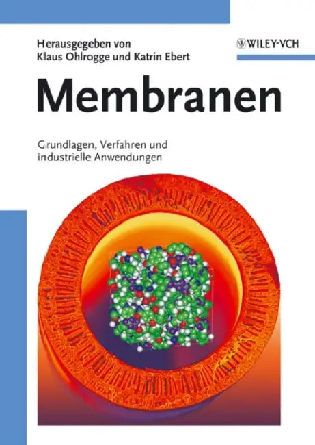Membranen: Grundlagen, Verfahren Und Industrielle Anwendungen by Ohlrogge, Ebert