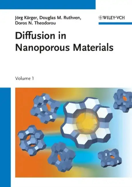 Diffusion in Nanoporous Materials, 2 Volumes by J&ouml;rg K&auml;rger, Douglas M. Ruthven, Doros N. Theodorou (National Technical University of Athens, Athens, Greece)