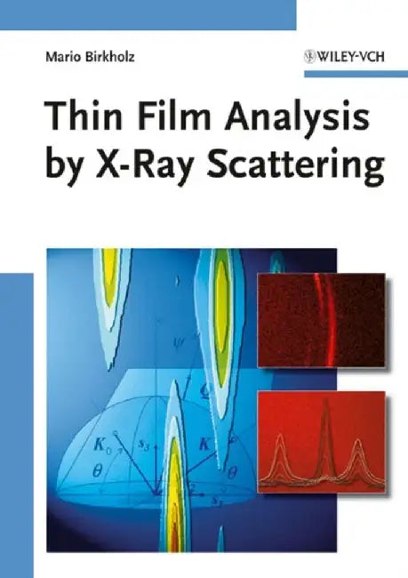Thin Film Analysis by X-Ray Scattering by Mario Birkholz