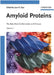 Amyloid Proteins: The Beta Sheet Conformation and Disease (2 Vols. Set) by Jean D. Sipe