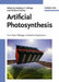 Artificial Photosynthesis: From Basic Biology to Industrial Application by Editor: Anthony F. Collings, Editor: Christa Critchley