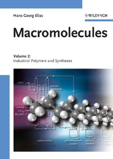 Macromolecules, Volume 2: Industrial Polymers and Syntheses by Hans-Georg Elias