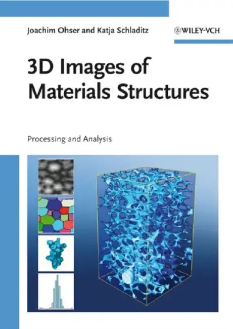 3D Images of Materials Structures: Processing and Analysis by Joachim Ohser, Katja Schladitz