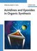 Aziridines and Epoxides in Organic Synthesis by Editor: Andrei K. Yudin