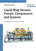 Liquid Ring Vacuum Pumps, Compressors and Systems: Conventional and Hermetic Design by Helmut Bannwarth
