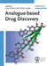 Analogue-based Drug Discovery by Editor: IUPAC, Editor: J&aacute;nos Fischer, Eotvos University of Budapest, Hungary), Editor: C. Robin Ganellin (University College, London, UK)