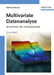 Multivariate Datenanalyse: f&uuml;r die Pharma, Bio- und Prozessanalytik by Waltraud Kessler