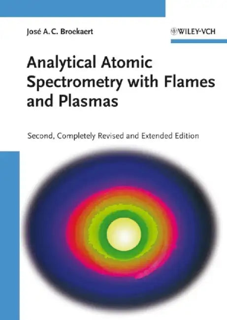 Analytical Atomic Spectrometry with Flames and Plasmas, 2nd, Completely Revised and Enlarged Edition by José, A. C. Broekaert