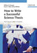 How to Write a Successful Science Thesis: The Concise Guide for Students by William E. Russey, Hans F. Ebel, Claus Bliefert (University of Munster, Germany)