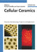 Cellular Ceramics: Structure, Manufacturing, Properties and Applications by Editor: Michael Scheffler, Editor: Paolo Colombo