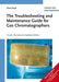 The Troubleshooting and Maintenance Guide for Gas Chromatographers, 4th, Revised and Updated Edition by Dean Rood
