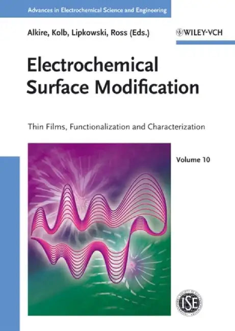 Electrochemical Surface Modification: Thin Films, Functionalization and Characterization by Richard C. Alkire, Others