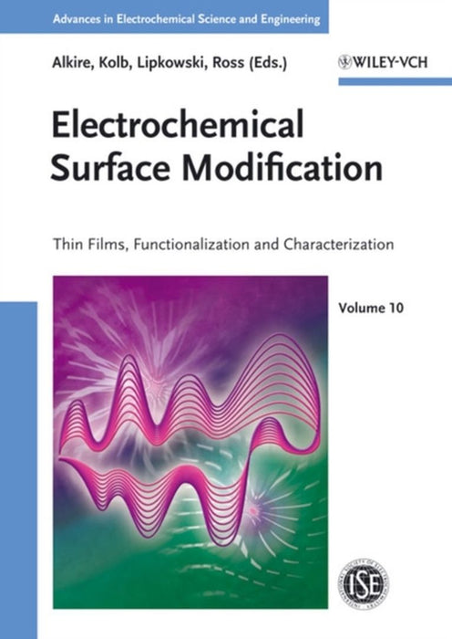 Electrochemical Surface Modification: Thin Films, Functionalization and Characterization by Richard C. Alkire, Others