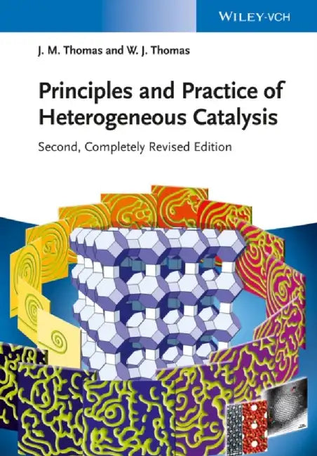 Principles and Practice of Heterogeneous Catalysis, 2nd Edition by John Meurig Thomas, W. John Thomas