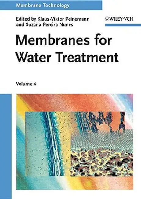 Membrane Technology: Membranes for Water Treatment by Klaus-Viktor Peinemann, Suzana Pereira Nunes