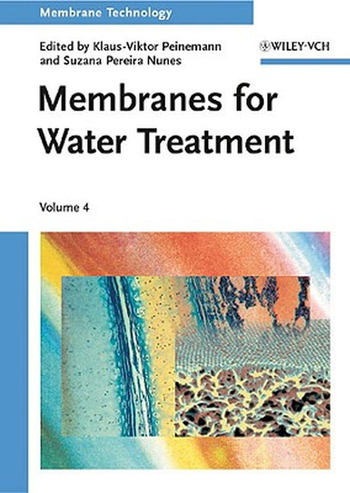 Membrane Technology: Membranes for Water Treatment by Klaus-Viktor Peinemann, Suzana Pereira Nunes