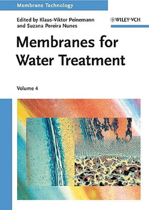 Membrane Technology: Membranes for Water Treatment by Klaus-Viktor Peinemann, Suzana Pereira Nunes