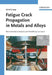 Fatigue Crack Propagation in Metals and Alloys: Microstructural Aspects and Modelling Concepts by Ulrich Krupp