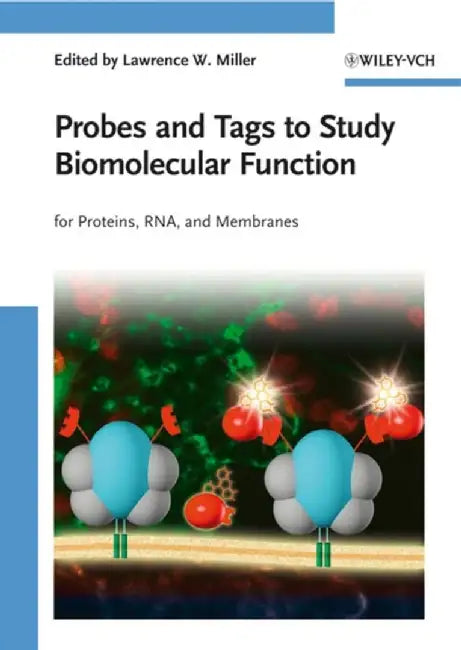 Probes And Tags To Study Biomolecular Function: For Proteins, RNA, and Membranes by Lawrence W. Miller