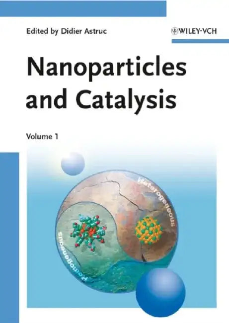Nanoparticles and Catalysis by Editor: Didier Astruc