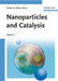 Nanoparticles and Catalysis by Editor: Didier Astruc