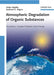 Atmospheric Degradation Of Organic Substances: Data for Persistence and Long-range Transport Potential by Klaus Gunter Steinhauser, Walter Klopffer, Burkhard Wagner