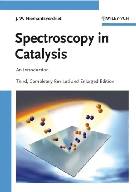 Spectroscopy in Catalysis: An Introduction, 3rd, Completely Revised and Enlarged Edition by J. W. Niemantsverdriet