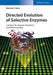 Directed Evolution of Selective Enzymes: Catalysts for Organic Chemistry and Biotechnology by Manfred T. Reetz