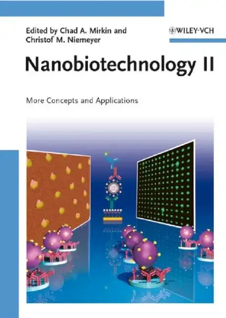 Nanobiotechnology II: More Concepts and Applications by Editor: Chad A. Mirkin, Editor: Christof M. Niemeyer