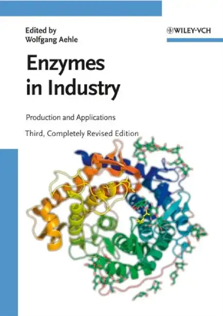 Enzymes in Industry: Production and Applications, 3rd Edition by Editor: Wolfgang Aehle