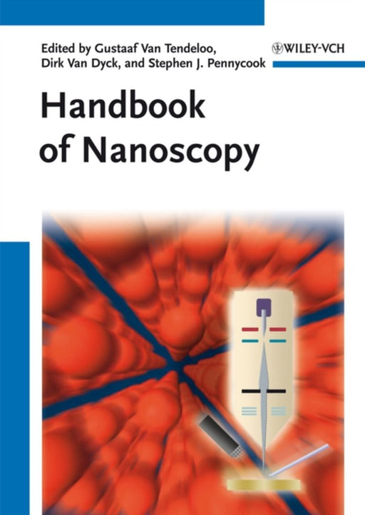 Handbook Of Nanoscopy by Dirk van Dyck, Stephen J. Pennycook, Stephen J. Pennycook