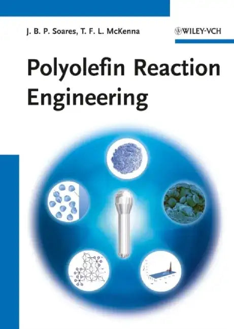 Polyolefin Reaction Engineering by Joao B. P. Soares, Timothy F. L. McKenna