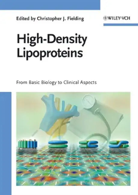 High-Density Lipoproteins: From Basic Biology to Clinical Aspects by Editor: Christopher J. Fielding