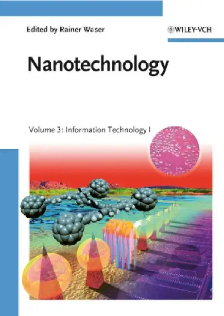 Nanotechnology: Volume 3: Information Technology I by Rainer Waser