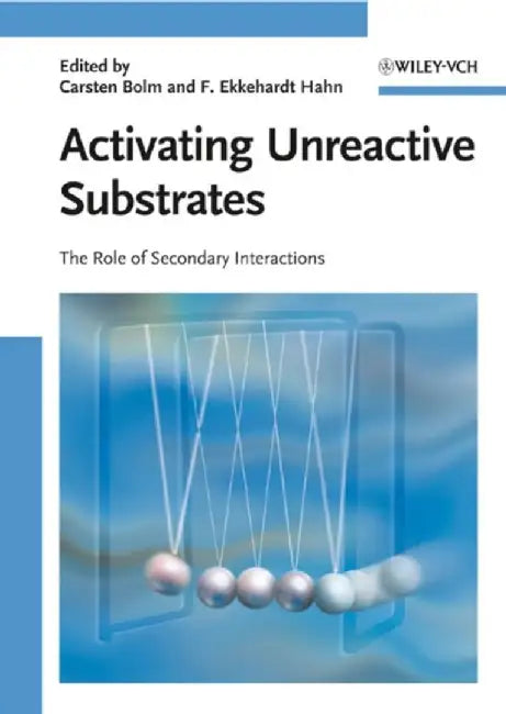 Activating Unreactive Substrates: The Role of Secondary Interactions by Carsten Bolm, F. Ekkehardt Hahn