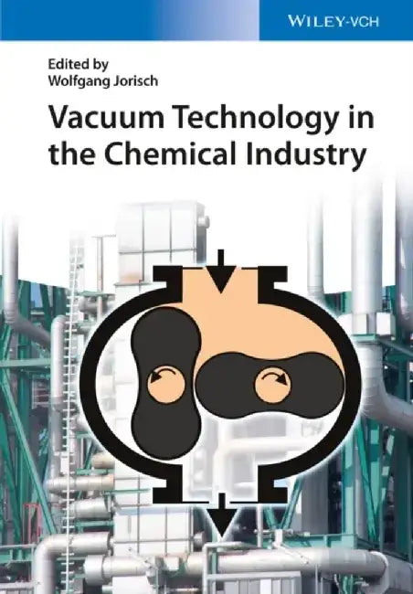 Vacuum Technology in the Chemical Industry by Editor: Wolfgang Jorisch