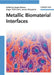 Metallic Biomaterial Interfaces by Jurgen Breme, C. James Kirkpatrick, Roger Thull