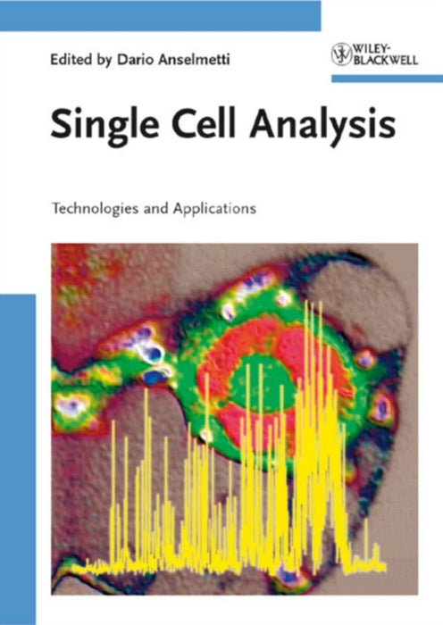 Single Cell Analysis: Technologies and Applications by Dario Anselmetti