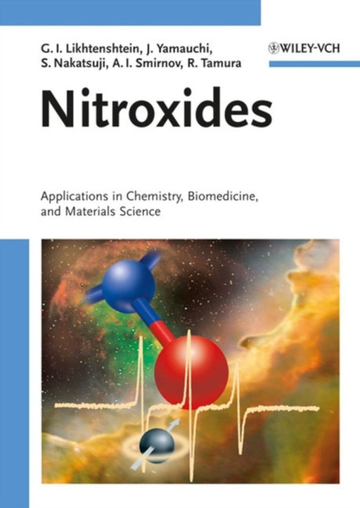 Nitroxides: Applications in Chemistry, Biomedicine, and Materials Science by Gertz Likhtenshtein, Others