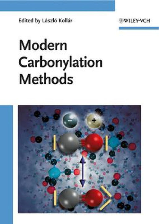 Modern Carbonylation Methods by Laszlo Kollar