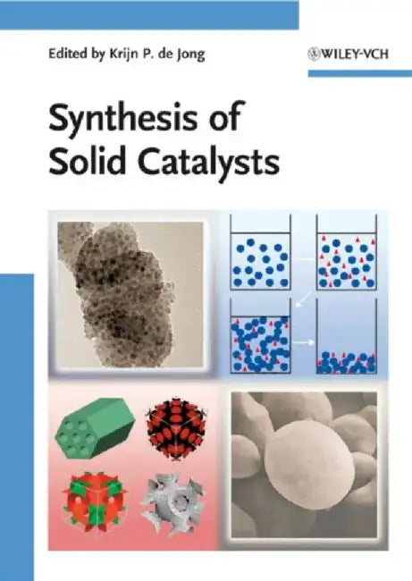 Synthesis of Solid Catalysts by Editor: Krijn P. de Jong