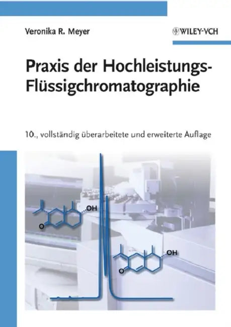 Praxis der Hochleistungs-Fl ssigchromatographie by Veronika R. Meyer