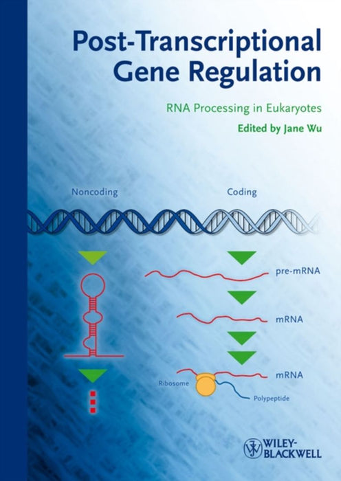 Post-Transcriptional Gene Regulation: RNA Processing in Eukaryotes by Jane Wu
