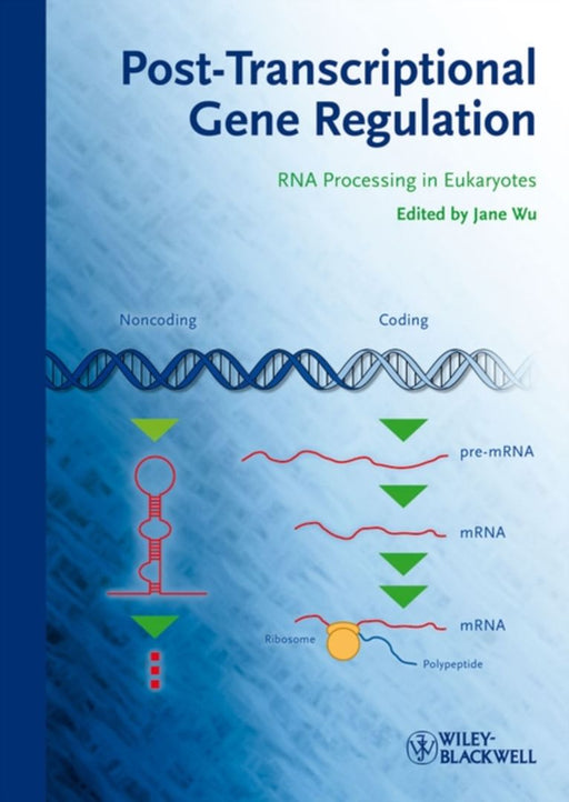 Post-Transcriptional Gene Regulation: RNA Processing in Eukaryotes by Jane Wu